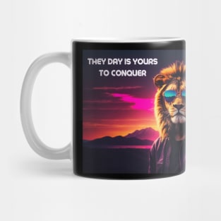 The day is YOURS to conquer Mug